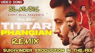 TITTAR PHANGIAN REMIX SIPPY GILL ,, LABH HEERA FT SUKHVINDER PRODUCTION