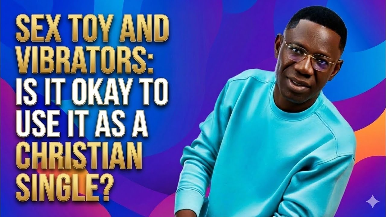 SINGLES, SEX TOYS & VIBRATORS | IS IT OKAY? | RELATIONSHIP MATTERS With Dr. Sam Oye SINGLES, SEX TOYS & VIBRATORS | IS IT OKAY? | RELATIONSHIP MATTERS With Dr. Sam Oye