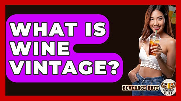 What Is Wine Vintage? - Beverage Buff