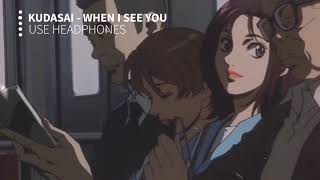 kudasai - when i see you | 8D Audio chords