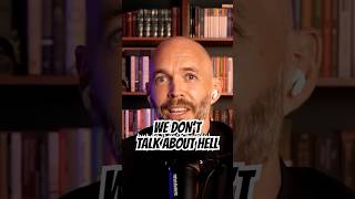 Why Don’t We Talk About Hell?