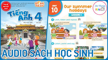Unit 10 Our Summer Holidays | Audio Sách Học Sinh Tập 1 Tiếng Anh 4 Global Success Lớp 4 mới 2023