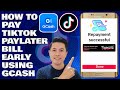 How To Pay Your TikTok PayLater Bill Early Using GCash (Step-by-Step)