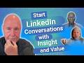 Start LinkedIn Conversations with Insight and Value