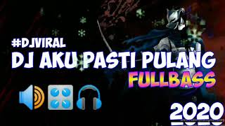 VIRAAAL!!! DJ AKU PASTI PULANG (2020) FULLBASS 🔊🔊🔊