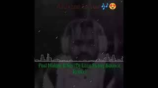 Addicted To You post Malone Ft Siadj Lozo Swing Bounce Remix 