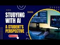 Studying with ai a students perspective insiyah rangwala