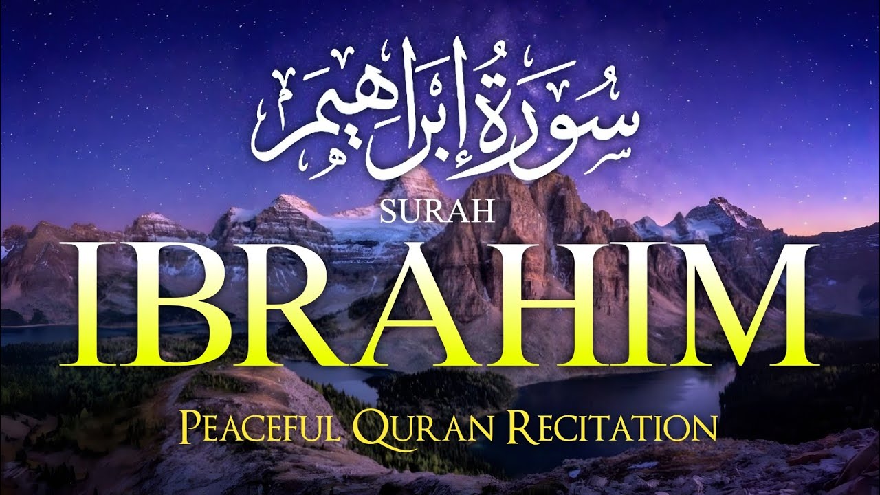 Surah Ibrahim ( سورة إبراهيم) | Peaceful Quran Recitation | By Alaa Aqel