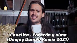 Canelita - Corazón y alma (Deejay Dani90 Remix 2021)