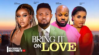 BRING IT ON LOVE ~ MAURICE SAM, UCHE MONTANA, FRANCES BEN, KACHI 2024 LATEST AFRICAN NIGERIAN MOVIES