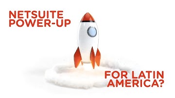 Your NetSuite Partner Recommendation: Power up Oracle NetSuite with the LatamReady App