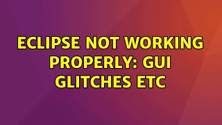 Famous Ubuntu: Eclipse not working properly: GUI glitches etc Net Worth