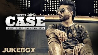 Preet Harpal: Case (Full Album) Audio Songs | Jukebox | Latest Punjabi Songs 2016