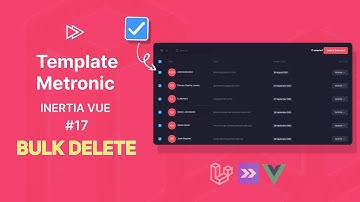 Integrasi Template Metronic dengan Inertia Vue #17 - Bulk Delete