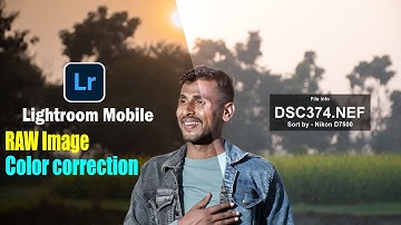 RAW Image Color Correction on Lightroom Mobile || .NEF RAW Image Sort by Nikon D7500
