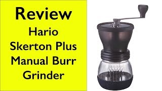 Hario Skerton Coffee Grinder Review: a Durable and Consistent Manual Burr  Grinder