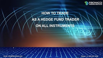 Webinar Replay: How to Trade as a Hedge Fund Trader on All Instruments | Fibonacci Trading Institute