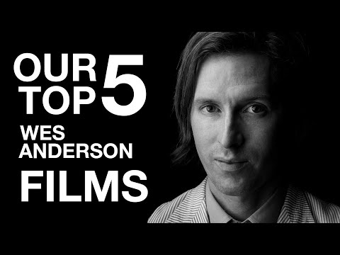 Our Top 5 Wes Anderson Films (Best Movies)