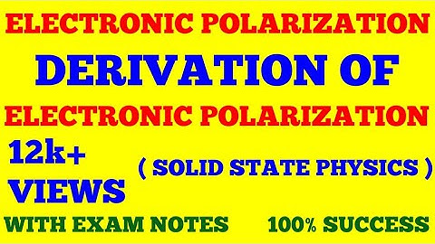 ELECTRONIC POLARIZATION | ELECTRONIC POLARIZABILITY DERIVATION | SOLID STATE PHYSICS | EXAM NOTES |
