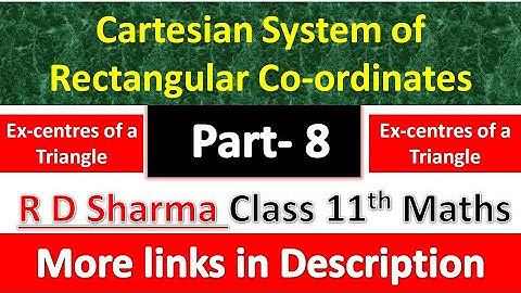 Cartesian System of Rectangular Co-ordinates | Class 11th Math R D Sharma | Ex-centres of a Triangle