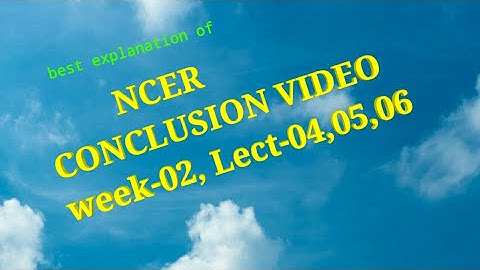 NCER Conclusion video week 02