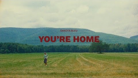 Dakota Bleu - You’re Home (Official Music Video)