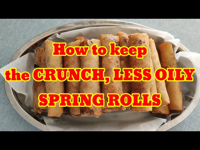 The Right Way to Fry Spring Rolls to Keep it Crunchy Even When Cooled and Less Oily. class=