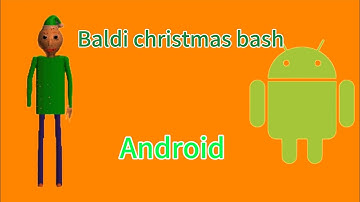 Baldi christmas bash Android(Link in comment)