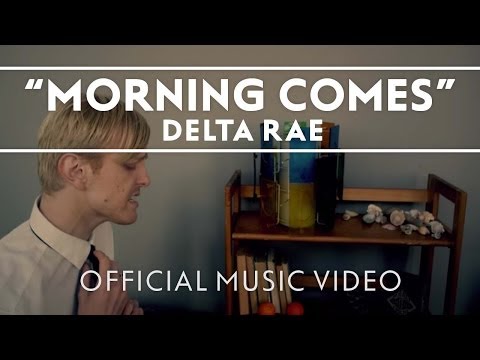 Delta Rae - Morning Comes [Official Music Video]