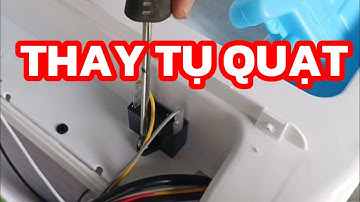 THAY TỤ QUẠT ĐIỀU HÒA HƠI NƯỚC AI CŨNG LÀM ĐƯỢC.