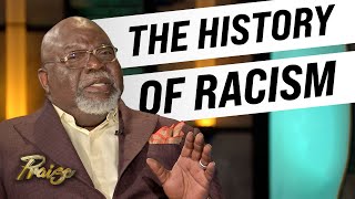 T.D. Jakes on Race: Understanding the History of Racism | Praise on TBN