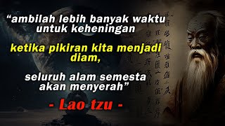 LAO TZU | BIARKAN MENGALIR SECARA NATURAL, BERJALAN SEPERTI APA ADANYA MENGIKUTI ALIRAN KEHIDUPAN