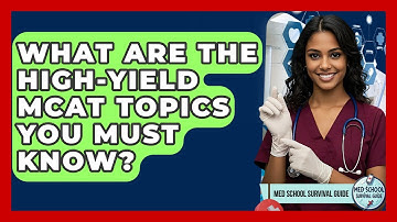What Are The High-yield MCAT Topics You MUST Know? - Med School Survival Guide