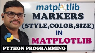 MARKERS (STYLES, SIZE & COLOR) IN MATPLOTLIB || PYTHON PROGRAMMING