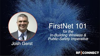 Wirelessly Speaking: FirstNet 101 and the Impact on In-Building Wireless