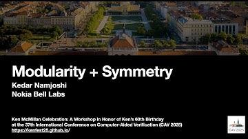 [KenFest @ CAV 2025] Modularity + Symmetry (Kedar Namjoshi, Nokia Bell Labs)