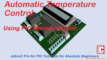 11- Project 2 Automatic Temperature Control, part 1 | mikroC Pro for PIC Tutorial