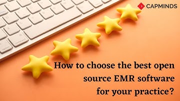 How to choose the best open source EMR software for your practice?