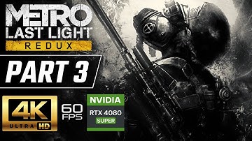 METRO LAST LIGHT REDUX Gameplay Walkthrough Part 3 [4K 60FPS RTX 4080] - No Commentary