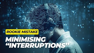Rookie Mistake - Minimising "Interruptions"