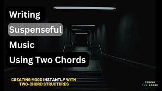 Writing Suspenseful Music Using Two Chords - Pt.1