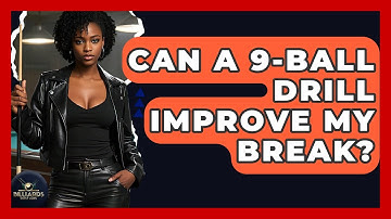 Can A 9-Ball Drill Improve My Break? - Billiards Hustlers