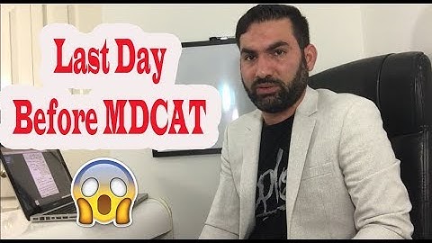 MDCAT 2020 Preparation Guide - Tips to spend Last day before MDCAT