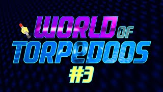 WORLD OF TORPEDOOS #3