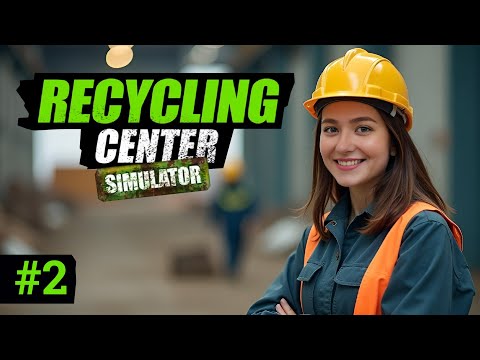 НАЧИНАЕМ ПЕРЕРАБАТЫВАТЬ МУСОР | Recycling Center Simulator ▶ ПРОХОЖДЕНИЕ #1