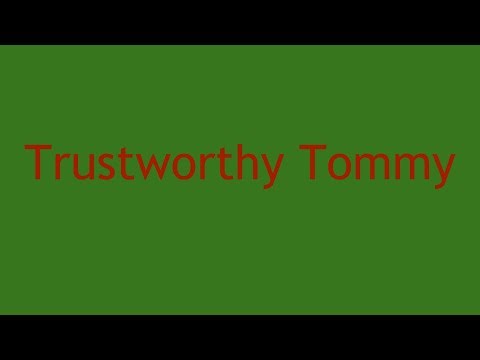 Trustworthy Tommy