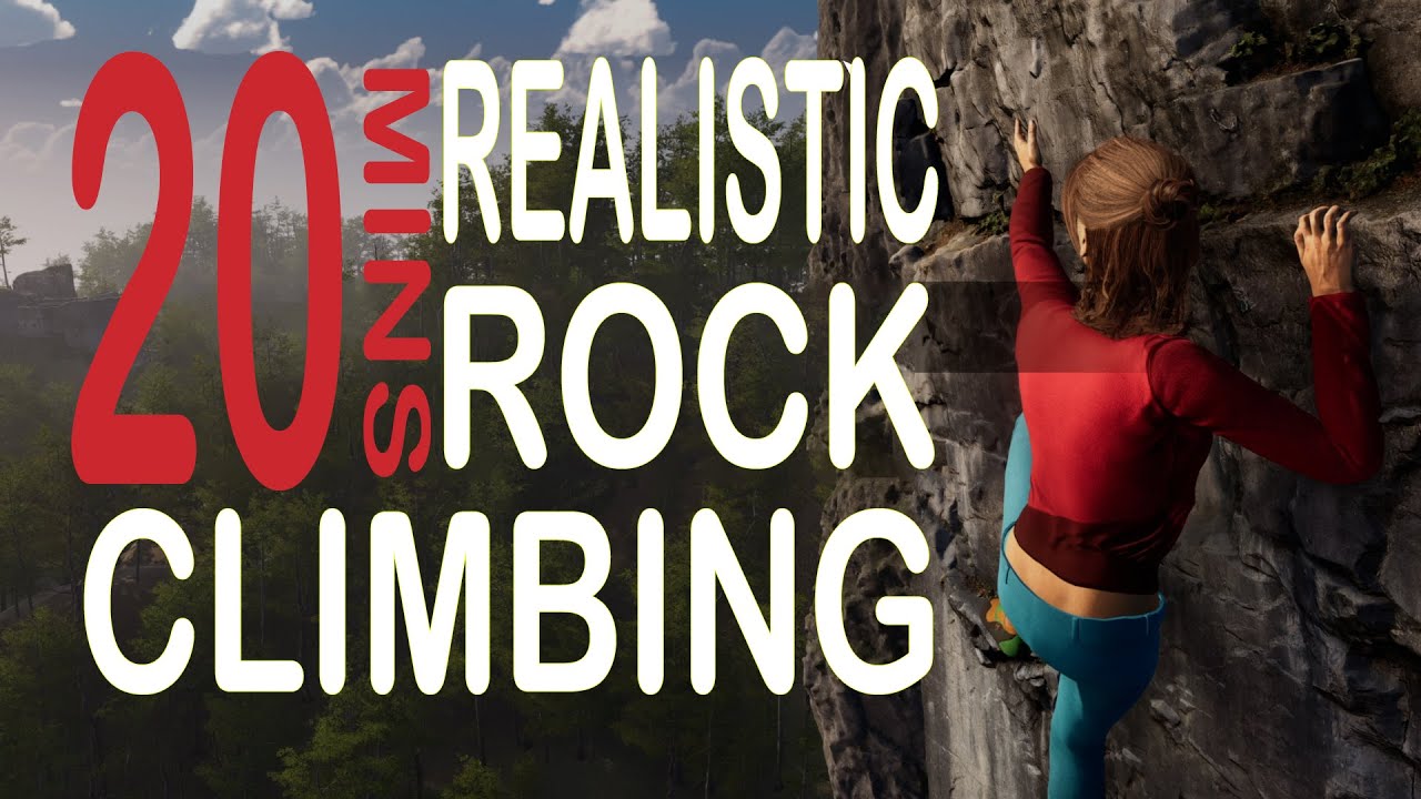 20mins of Incredibly Realistic Rock Climbing New Heights Realistic