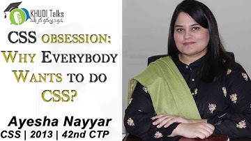 CSS Craze: Why Everybody Wants to do CSS? | Ayesha Nayyar | CSS 42nd CTP | Khudi Talks