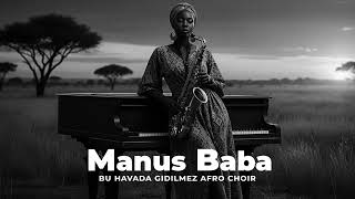 Manuṣ Baba - Havada Gidilmez Afro Choir Cover (Tiktok Version)