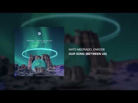 Nato Medrado, Enkode - Our Song (Between Us) [Official Audio]